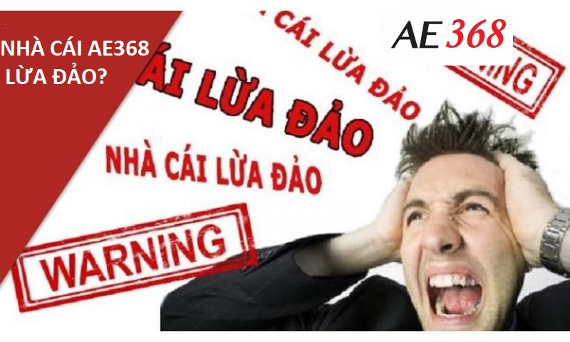 Ae368 lừa đảo